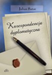 Korespondencja dyplomatyczna, wyd. II, Julian Sutor