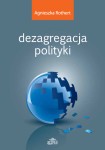 Dezagregacja polityki; Agnieszka Rothert