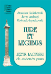 Iure et legibus. Język łaciński dla studentów prawa, Stanisław Kalinkowski, Jerzy A. Wojtczak-Szyszkowski