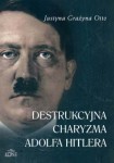 Destrukcyjna charyzma Adolfa Hitlera, Justyna G. Otto