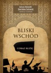 Bliski Wschód coraz bliżej; Janusz Danecki, Stanisław Sulowski (red.)