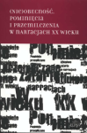 (Nie)obecność. Pominięcia i przemilczenia w narracjach XX wieku, Hanna Gosk, Bożena Karwowska (red.)