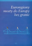 Euroregiony  – mosty do Europy bez granic