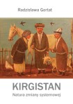 Kirgistan. Natura zmiany systemowej, Radzisława Gortat