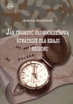 Jak tworzyć długookresową strategię dla kraju i regionu, Andrzej Karpiński