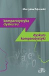 Komparatystyka dyskursu. Dyskurs komparatystyki, Mieczysław Dąbrowski