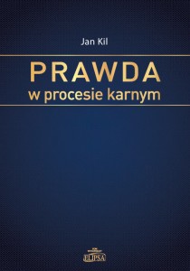 Prawda w procesie karnym; Jan Kil