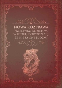 Nowa rozprawa przeciwko kobietom, w której dowodzi się, że nie są one ludźmi; redaktor Monika Malinowska