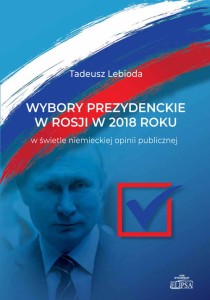 Wybory prezydenckie w Rosji w 2018 roku w świetle niemieckiej opinii publicznej; Tadeusz Lebioda