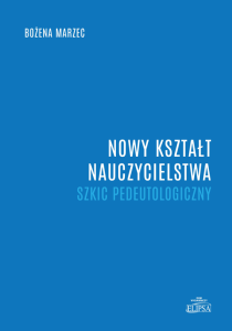 Nowy kształt nauczycielstwa. Szkic pedeutologiczny; Bożena Marzec