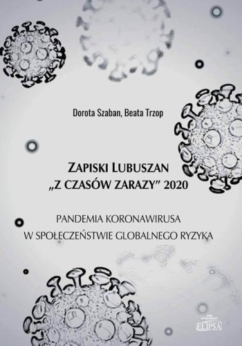 Zapiski Lubuszan "Z czasów zarazy" 2020. Pandemia koronawirusa w społeczeństwie globalnego ryzyka