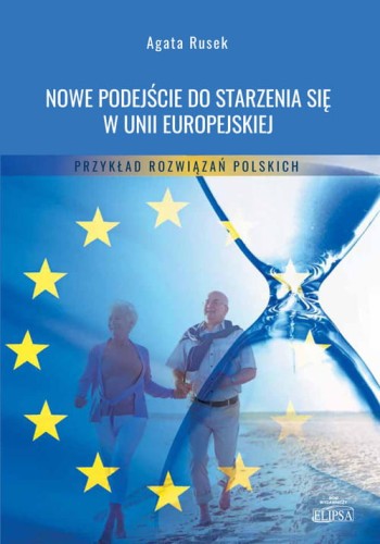 Nowe podejście do starzenia się w Unii Europejskiej. Przykład rozwiązań polskich