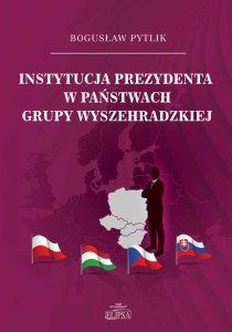 Instytucja prezydenta w państwach Grupy Wyszehradzkiej; Bogusław Pytlik