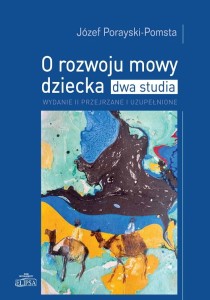 O rozwoju mowy dziecka wyd. II uzupełnione; Józef Porayski-Pomsta