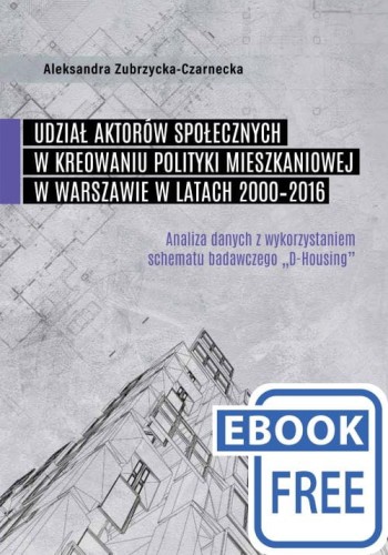 Udział aktorów społecznych w kreowaniu polityki mieszkaniowej w Warszawie w latach 2000-2016 - ebook