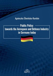 Public Policy towards the Aerospace and Defence Industry in Germany today; Agnieszka Śliwińska-Rumbin