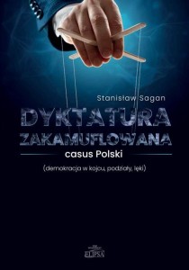 Dyktatura zakamuflowana - casus Polski (demokracja w kojcu, podziały, lęki); Stanisław Sagan