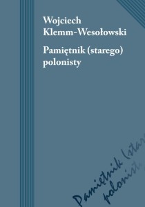 Pamiętnik (starego) polonisty; Wojciech Klemm-Wesołowski
