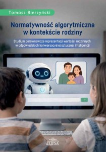 Normatywność algorytmiczna w kontekście rodziny; Tomasz Bierzyński