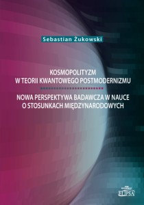 Kosmopolityzm w teorii kwantowego postmodernizmu; Sebastian Żukowski