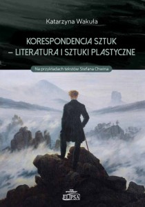 Korespondencja sztuk - Literatura i sztuki plastyczne; Katarzyna Wakuła
