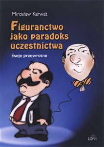 Figuranctwo jako paradoks uczestnictwa (lekko uszkodzona okładka), Mirosław Karwat