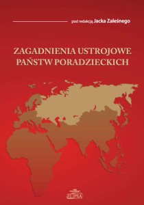 Zagadnienia ustrojowe państw poradzieckich; Jacek Zaleśny (red.)