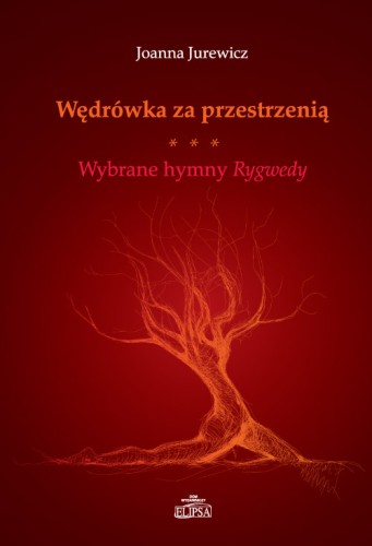 Wędrówka za przestrzenią. Wybrane hymny Rygwedy - OKŁADKA