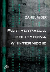 Partycypacja polityczna w Internecie, Daniel Mider