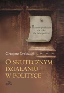 O skutecznym działaniu w polityce, Grzegorz Rydlewski
