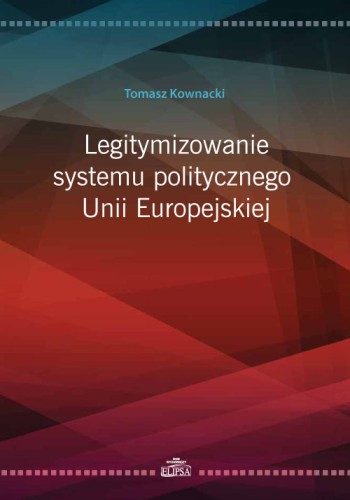 Legitymizowanie systemu politycznego Unii Europejskiej - okładka