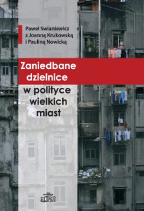 Zaniedbane dzielnice w polityce wielkich miast; Paweł Swianiewicz z Joanną Krukowską i Pauliną Nowicką