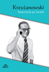 Krzyżanowski. Spojrzenie po latach; Łukasz Książyk, Magda Nabiałek (red.)