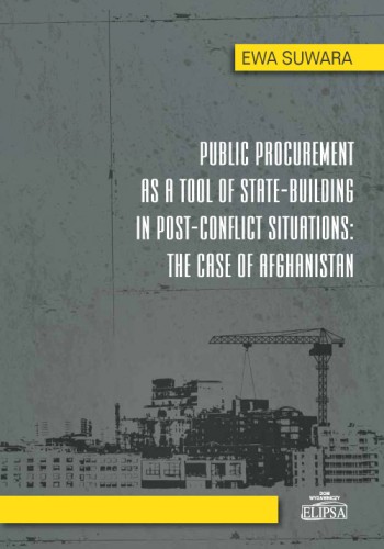 Public Procurement as a Tool of State - Building in Post - Conflict Situations: The Case of Afghanistan 