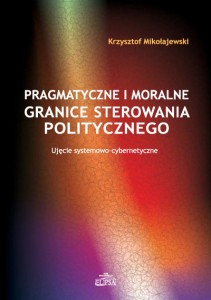 Pragmatyczne i moralne granice sterowania politycznego; Krzysztof Mikołajewski