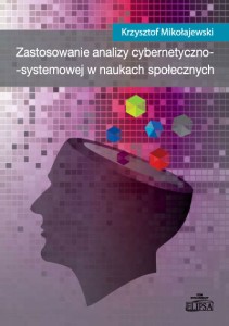 Zastosowanie analizy cybernetyczno-systemowej w naukach społecznych, Krzysztof Mikołajewski