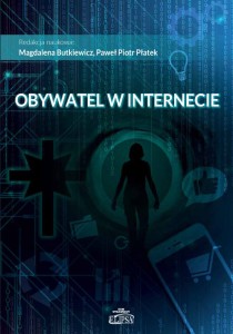Obywatel w internecie; Magdalena Butkiewicz, Paweł P. Płatek (red.)