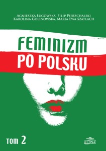 Feminizm po polsku tom 2; Agnieszka Ługowska i inni