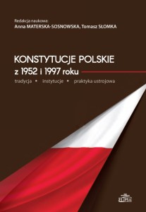Konstytucje polskie z 1952 i 1997 roku; Anna Materska-Sosnowska, Tomasz Słomka (red.)