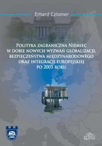 Polityka zagraniczna Niemiec w dobie nowych wyzwań globalizacji, bezpieczeństwa międzynarodowego oraz integracji; Erhard Cziomer