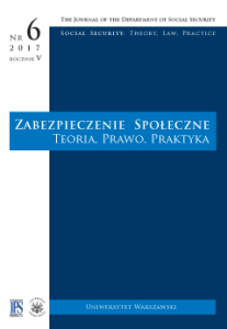 Zabezpieczenie Społeczne. Teoria, Prawo, Praktyka. Zeszyty Naukowe Zakładu Zabezpieczenia Społecznego IPS UW nr 6/2017