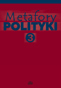 Metafory polityki, tom 3, Bohdan Kaczmarek (red.)