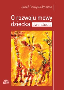 O rozwoju mowy dziecka. Dwa studia; Józef Porayski-Pomsta
