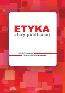 Etyka sfery publicznej; (red.) Jolanta Itrich-Drabarek