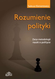 Rozumienie polityki. Zarys metodologii nauki o polityce, wyd. II; Tadeusz Klementewicz