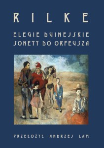 Elegie duinejskie. Sonety do Orfeusza; Rainer M. Rilke, przełożył Andrzej Lam