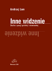 Inne widzenie. Studia o poezji polskiej i niemieckiej, Andrzej Lam